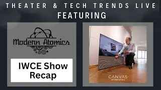 Modern Atomics IWCE Recap and Canvas HiFi on Theater and Tech Trends Live!