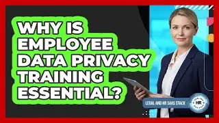 Why Is Employee Data Privacy Training Essential?
