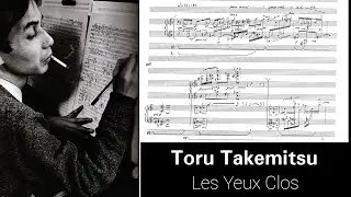 Toru Takemitsu - Les Yeux Clos (1979) [audio + score] [Gagnon]