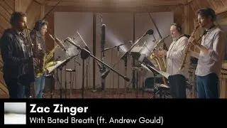 Zac Zinger - With Bated Breath (ft. Andrew Gould)
