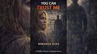 &ldquo;She Trusted the Wrong Man | You Can Trust Me &ndash; Full Thriller Audiobook by Miranda Rijks&rdquo;