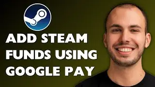 How to Add Money in Steam With Google Pay 2025 [FULL GUIDE]