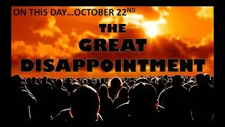 The Great Disappointment | Oct 22nd | Failed Prophecy