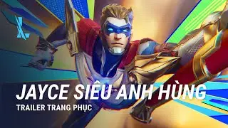 Trailer: Jayce Si&ecirc;u Anh H&ugrave;ng chuẩn bị giải cứu đấu trường Tốc Chiến
