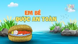 EM BÉ ĐƯỢC AN TOÀN | TRUYỆN KINH THÁNH CỰU ƯỚC