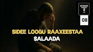 Sidee Salaada Loogu Raxeestaa? |QOTODHEER PODCAST EP 8.   77/25