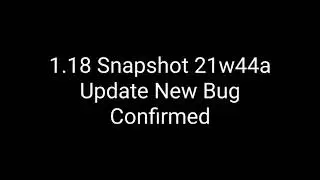 Minecraft 1.18 Snapshot 21W44A 1 New Bug Fixed Confirmed
