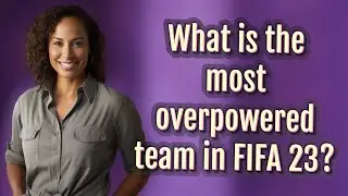 What is the most overpowered team in FIFA 23?