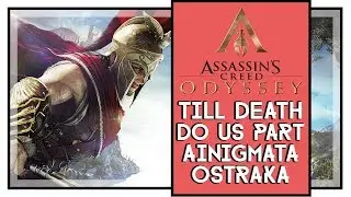Assassin's Creed Odyssey Till Death Do Us Part Ainigmata Ostraka Location And Solution