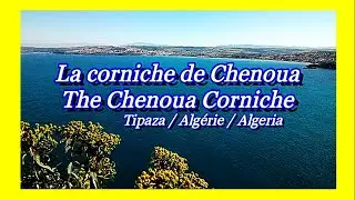 Corniche de Chenoua / Tipaza / Algérie FHD كورنيش شنوة / تيبازة / الجزائر