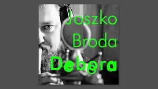 Joszko Broda - Debora