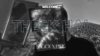 Saggy , Papi - THEEK HAI | WELCOME EP | Official Music Video | 2025