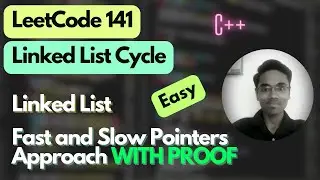 Linked List Cycle | LeetCode 141 | Two Pointers | Fast and Slow Pointers Approach WITH PROOF