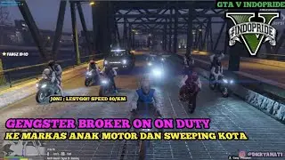 GTA 5 INDOPRIDE ROLEPLAY / MOMEN GENGSTER BROKER NYAMPERIN MARKAS ANAK ANAK MOTOR!!! 🔥🔥🔥
