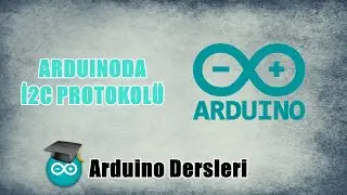ARDUINODA İ2C PROTOKOL&Uuml; ( ARDUİNO DERSLERİ #54 )