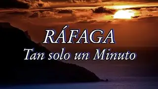 RÁFAGA: Tan Solo un Minuto / Letra • JairoJr. Lyrics