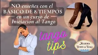 No enseñes con el Básico de 8 Tiempos, en un curso de Iniciación al Tango