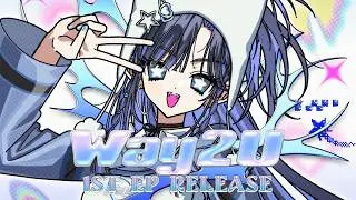 【WAY 2 U EP Release】Finally Out Yay 🎶