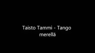 Taisto Tammi. Tango Merell&auml;
