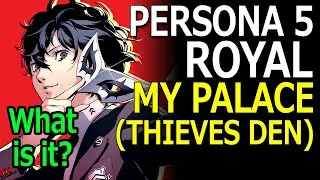 Что такое &laquo;Мой дворец&raquo; (логово воров) в Persona 5 Royal? (БЕЗ КРУПНЫХ СПОЙЛЕРОВ)