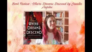 BOOK REVIEW :  Where Dreams Descend by Janella Angeles | SPOILER FREE