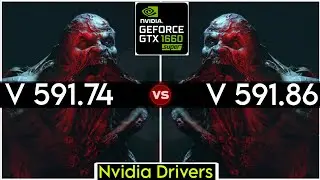 Nvidia Drivers (V 591.74 vs V 591.86) - Test In 6 Games - GTX 1660 Super