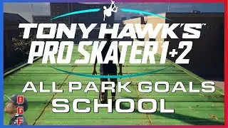 School All Park Goals | Tony Hawk's Pro Skater 1 + 2 | Guide, Tips, Tricks and All Collectibles
