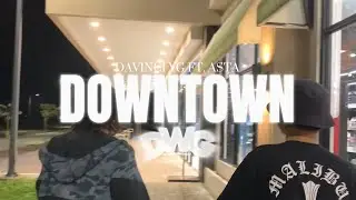 Davinci YG - DOWNTOWN ft. Asta (Official Music Video)