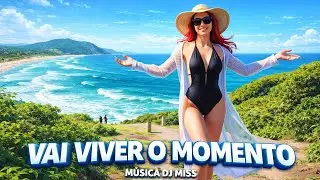 VAI VIVER O MOMENTO - DJ MISS 