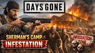 Days Gone | Clearing Sherman&rsquo;s Camp Infestation 🔥