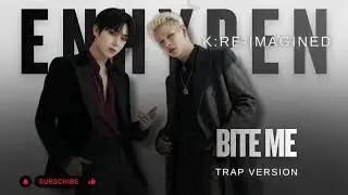 ENHYPEN (엔하이픈) 'Bite Me' (TRAP VERSION)