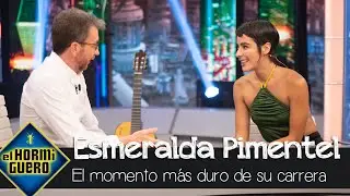 Esmeralda Pimentel cuenta cómo superó el momento más duro de su carrera - El Hormiguero