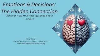Unlocking the Power of Emotions in Decision Making: A Deep Dive