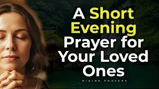 Evening Prayer for Your Loved Ones | Pray for Family and Friends Before Sleep