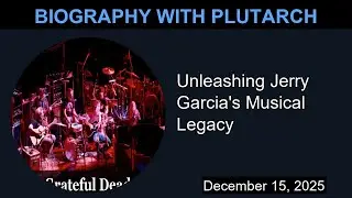 Unleashing Jerry Garcia's Musical Legacy | Biography With Plutarch