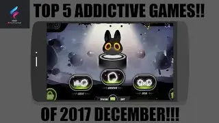 TOP 5 ADDICTIVE ANDROID GAMES OF DEC 2017😎