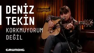 Deniz Tekin @Akustikhane - Korkmuyorum Değil #Akustikhane #sesiniaç