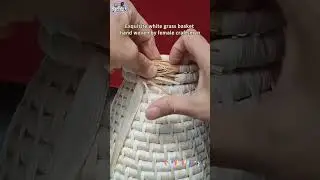 Exquisite white grass basket hand woven by female craftsmen