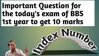 BBS 1ST YEAR VERY IMPORTANT LONG QUESTION FOR TODAY'S EXAM--FROM INDEX NUMBER