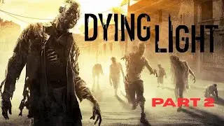 Dying Light Gameplay Walkthrough Part 2 - Helping Jade and Spike