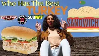 Who Has The Best Turkey Sub? Subway, Jimmy John's, Firehouse Subs (Alexa Chanel RoofTop Taste Test)