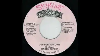 Daddy Screw - Deh Pon Yuh Own (Keye Keye Riddim) 1996 {Skyline}