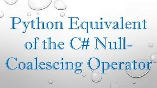 Python Equivalent of the C# Null-Coalescing Operator