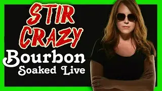 Bourbon Soaked Live - Stir Crazy - #BourbonSoakedLive
