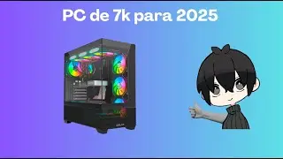Or&ccedil;amento de PC de 7k para 2025