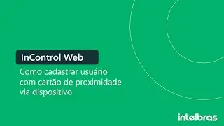 Cadastro de usu&aacute;rio com cart&atilde;o de proximidade no InControl via dispositivo - i7157
