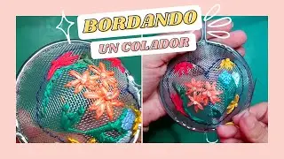 TRUCO DE BORDADO LIBRE ¡BORDANDO FLORES EN UN COLADOR A MANO!