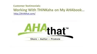 Working With THiNKaha to Show Your Expertise on AHAthat ... (Hear from our clients)