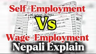 Self-Employment Vs Wage-Employment Explained Video in Nepali / Clear Understand and Build Concept 
