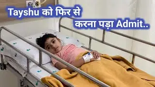 || Tayshu को फिर से किया Hospital 🏥 में Admit || Apollo Children Hospital Chennai || Hospital ||
